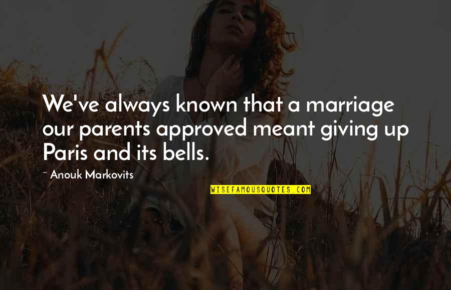 Good Parent-child Relationship Quotes By Anouk Markovits: We've always known that a marriage our parents