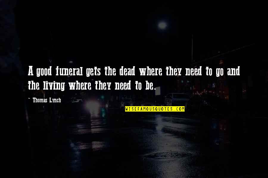 Good Percy Jackson Quotes By Thomas Lynch: A good funeral gets the dead where they