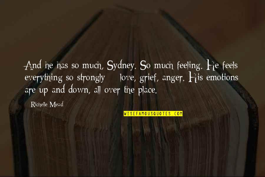 Good Roofs Quotes By Richelle Mead: And he has so much, Sydney. So much