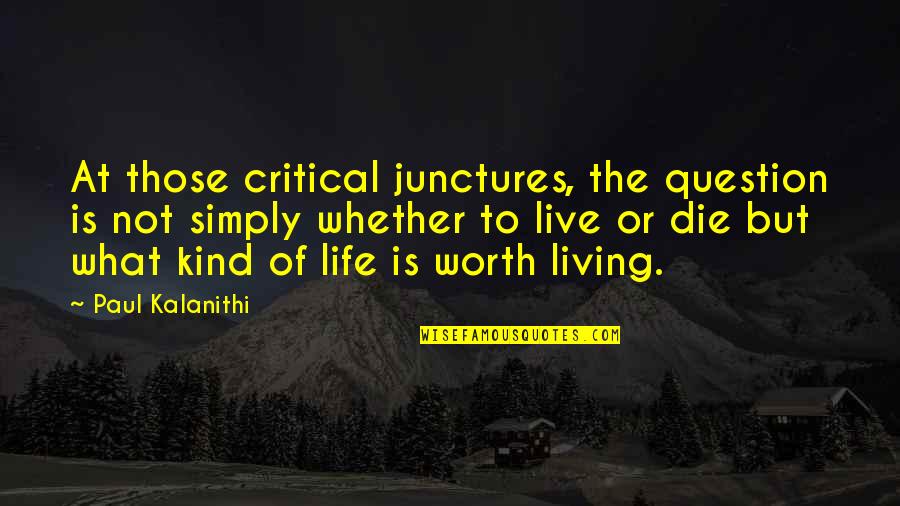 Good Sales Quotes By Paul Kalanithi: At those critical junctures, the question is not