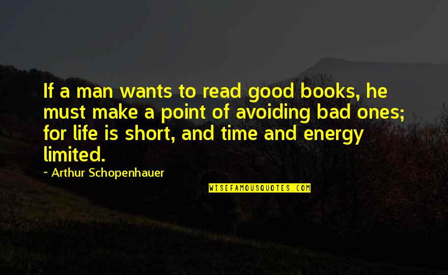 Good Short Quotes By Arthur Schopenhauer: If a man wants to read good books,