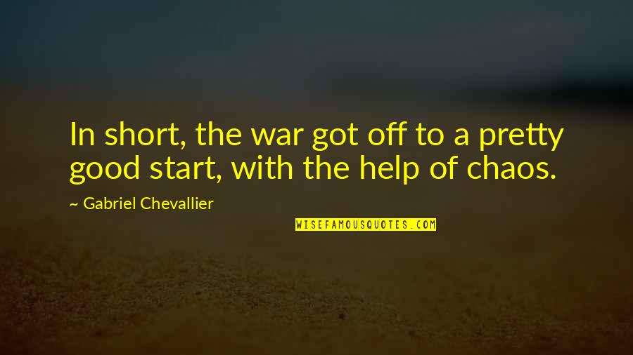 Good Short Quotes By Gabriel Chevallier: In short, the war got off to a