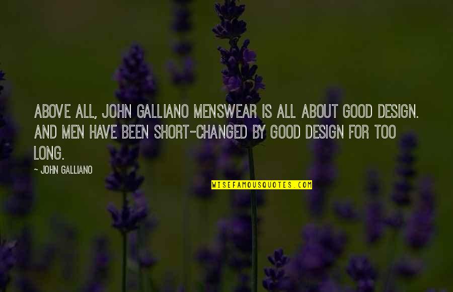 Good Short Quotes By John Galliano: Above all, John Galliano menswear is all about