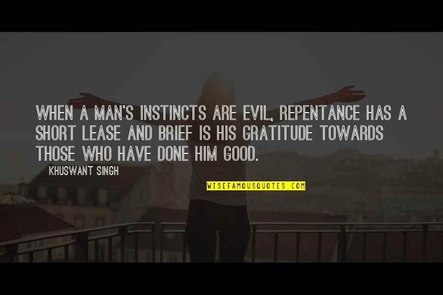 Good Short Quotes By Khuswant Singh: When a man's instincts are evil, repentance has