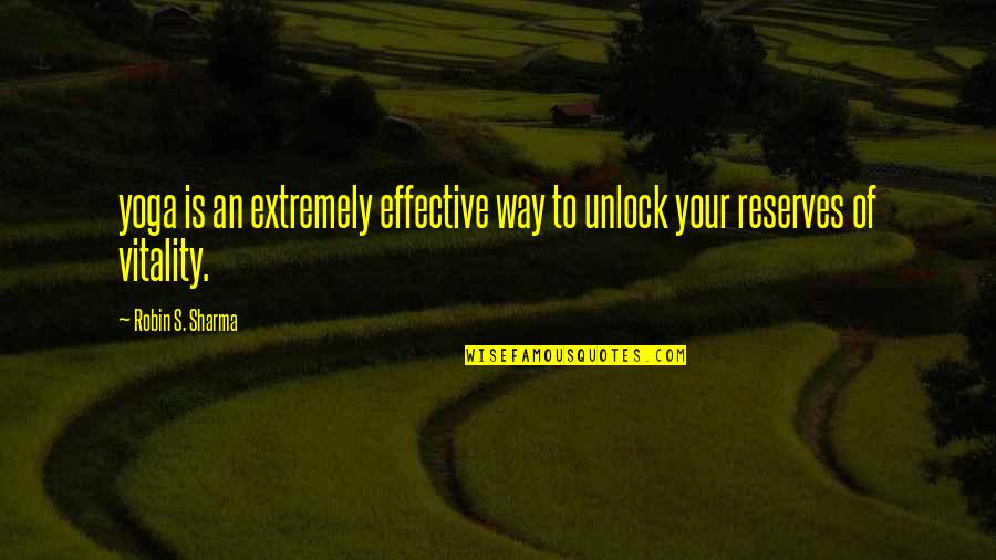 Good Suburbs Quotes By Robin S. Sharma: yoga is an extremely effective way to unlock