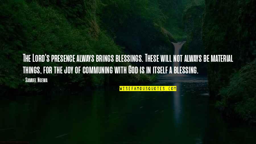 Good Successful Business Quotes By Samuel Ngewa: The Lord's presence always brings blessings. These will