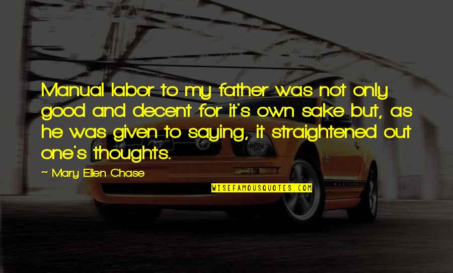 Good Thoughts Or Quotes By Mary Ellen Chase: Manual labor to my father was not only