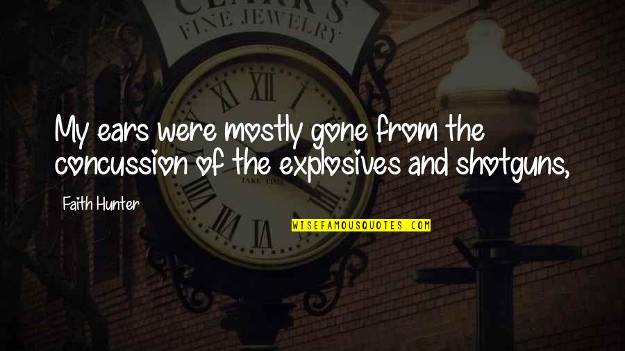 Good Translator Quotes By Faith Hunter: My ears were mostly gone from the concussion