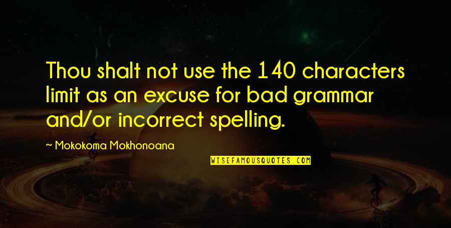 Good Translator Quotes By Mokokoma Mokhonoana: Thou shalt not use the 140 characters limit