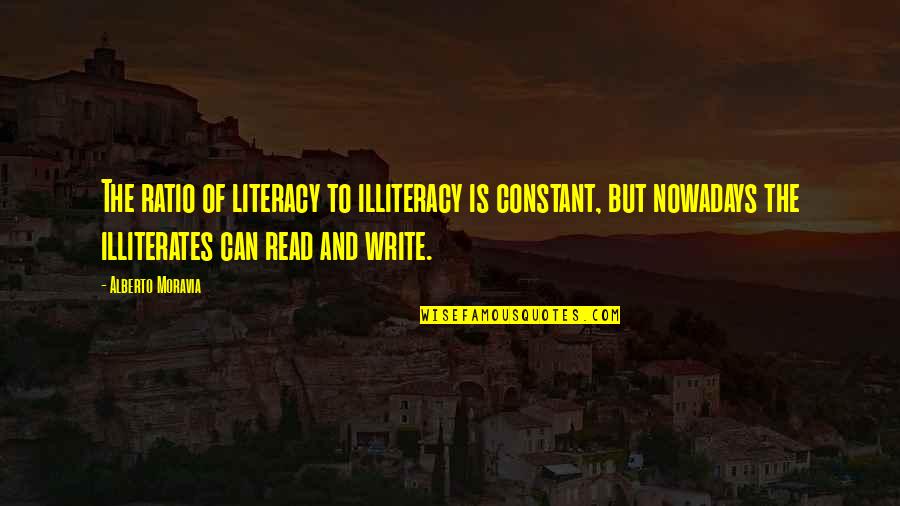 Good Web Font For Quotes By Alberto Moravia: The ratio of literacy to illiteracy is constant,