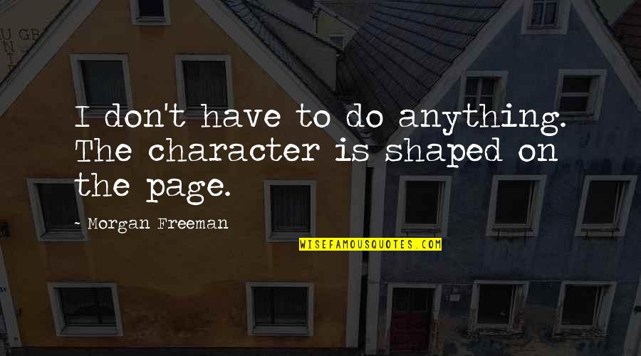 Good Web Font For Quotes By Morgan Freeman: I don't have to do anything. The character
