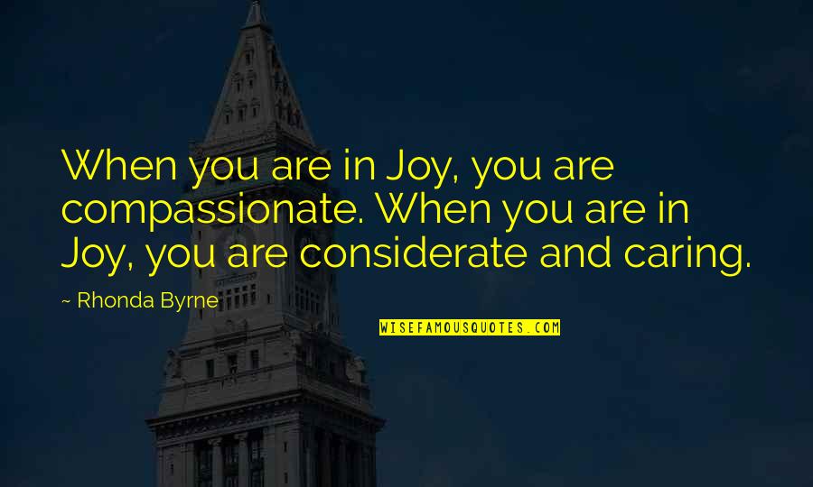 Good Web Font For Quotes By Rhonda Byrne: When you are in Joy, you are compassionate.