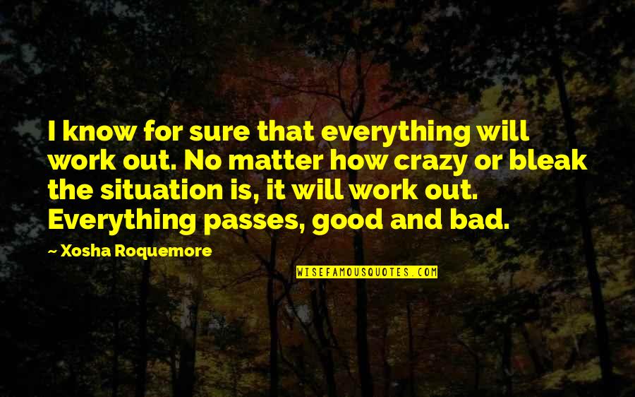 Good Work Quotes By Xosha Roquemore: I know for sure that everything will work