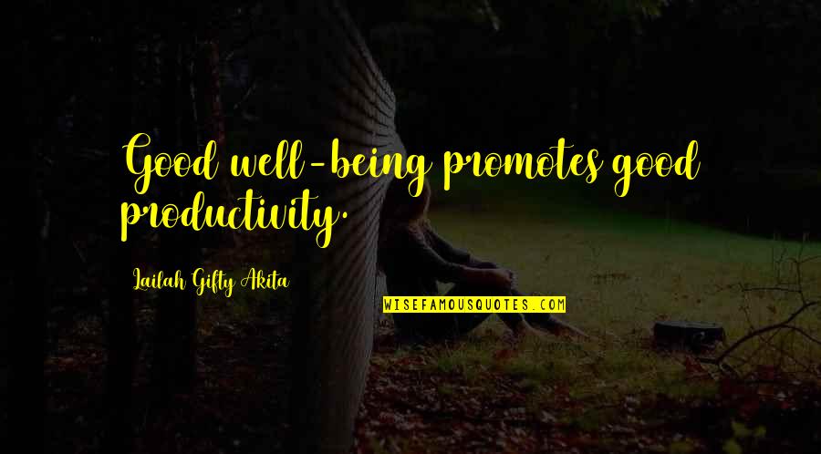 Good Working Out Quotes By Lailah Gifty Akita: Good well-being promotes good productivity.