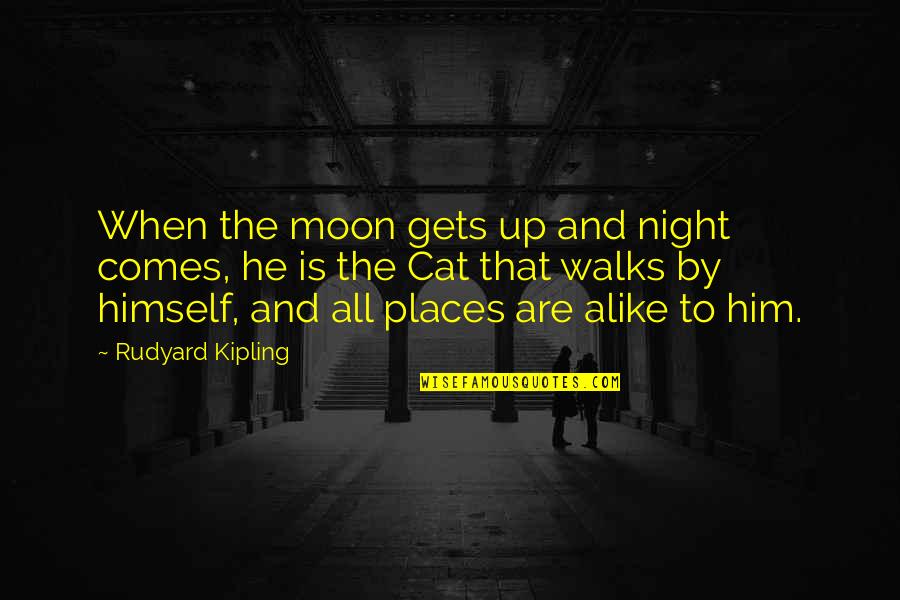 Good Yearbook Ad Quotes By Rudyard Kipling: When the moon gets up and night comes,