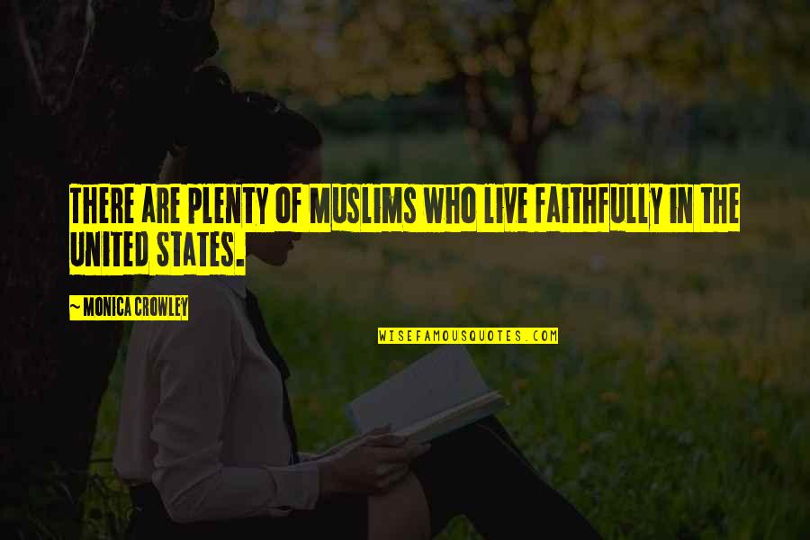 Goodbye Mr Chips Latin Quotes By Monica Crowley: There are plenty of Muslims who live faithfully