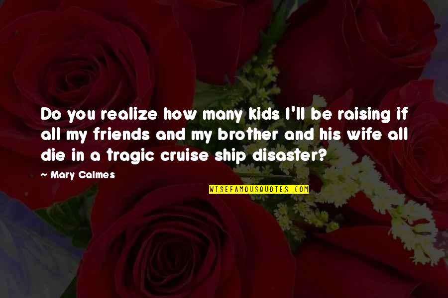 Goodish Define Quotes By Mary Calmes: Do you realize how many kids I'll be