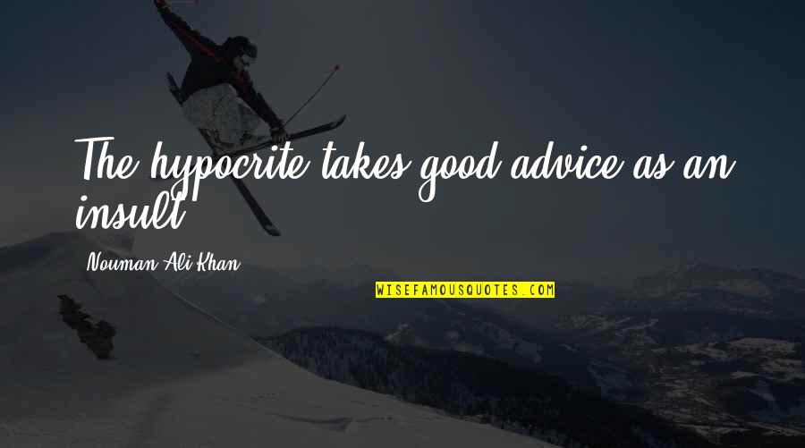 Goodnight Blessing Gif Quotes By Nouman Ali Khan: The hypocrite takes good advice as an insult.