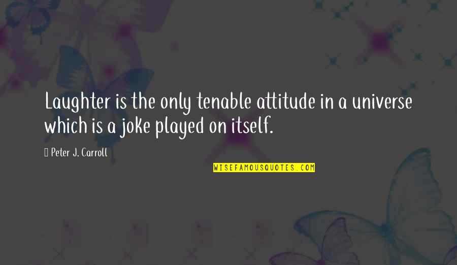 Goodnight Blessing Gif Quotes By Peter J. Carroll: Laughter is the only tenable attitude in a