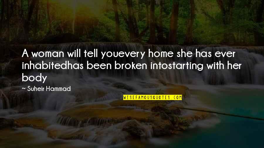 Goodreads Analogy Quotes By Suheir Hammad: A woman will tell youevery home she has