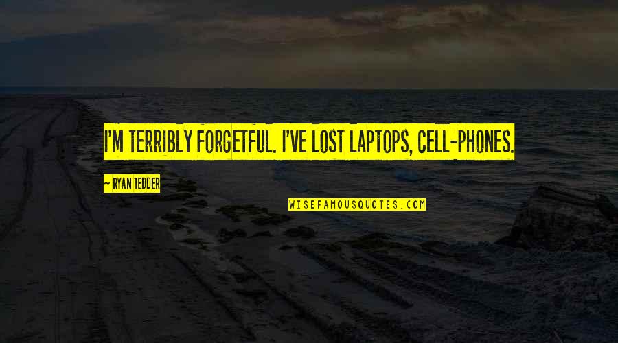 Goodreads Science Quotes By Ryan Tedder: I'm terribly forgetful. I've lost laptops, cell-phones.