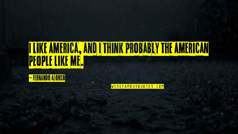 Goodship Church Quotes By Fernando Alonso: I like America, and I think probably the