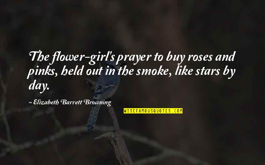 Google Images Love Quotes By Elizabeth Barrett Browning: The flower-girl's prayer to buy roses and pinks,