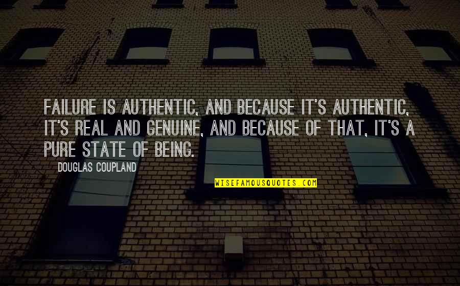 Google Positive Quotes By Douglas Coupland: Failure is authentic, and because it's authentic, it's