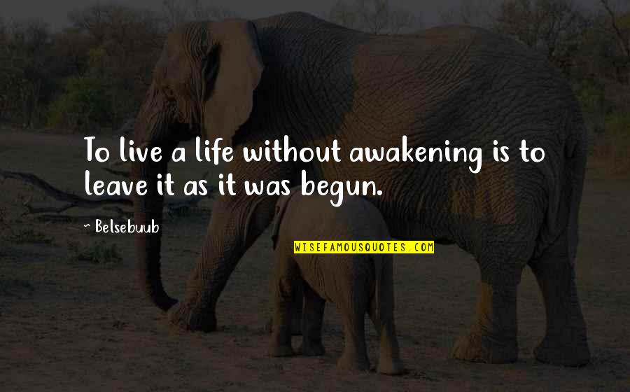 Goolagong Crossword Quotes By Belsebuub: To live a life without awakening is to