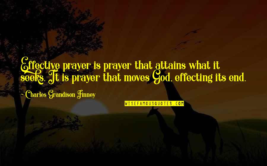 Goomanager Quotes By Charles Grandison Finney: Effective prayer is prayer that attains what it