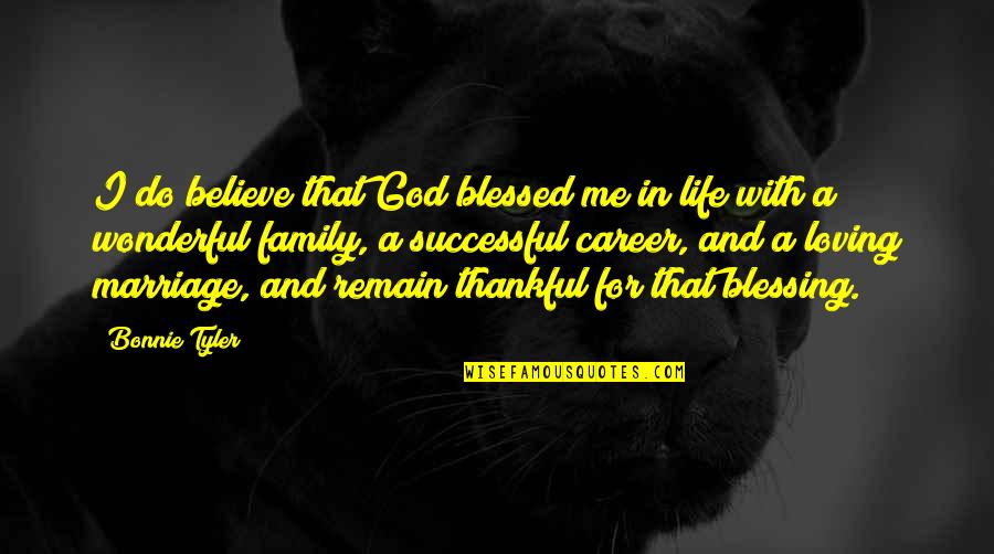 Gopowersports Quotes By Bonnie Tyler: I do believe that God blessed me in