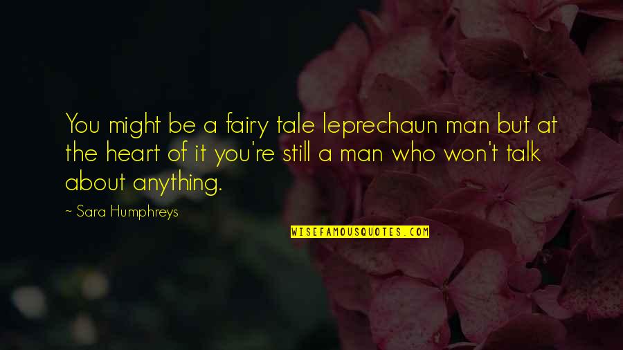 Gorbachevs Grandmother Quotes By Sara Humphreys: You might be a fairy tale leprechaun man