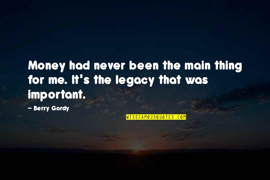 Gordy Quotes By Berry Gordy: Money had never been the main thing for