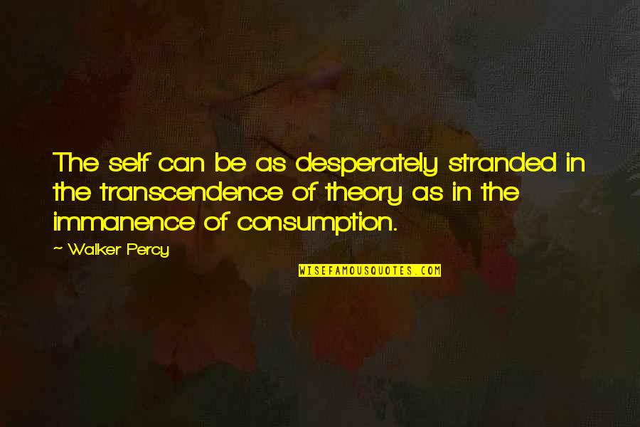 Gorgorito Quotes By Walker Percy: The self can be as desperately stranded in