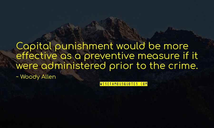 Gosia Meyer Quotes By Woody Allen: Capital punishment would be more effective as a