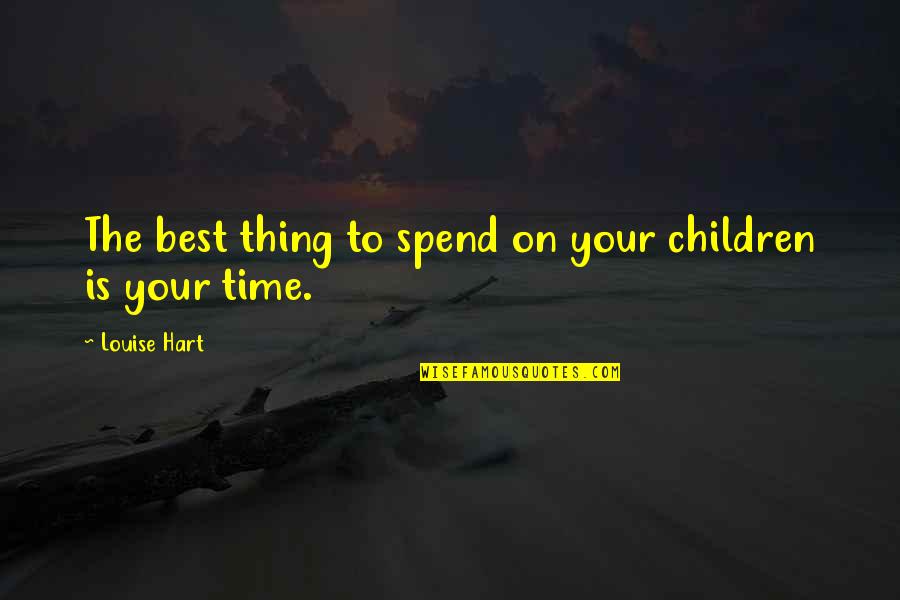 Gossett Quotes By Louise Hart: The best thing to spend on your children