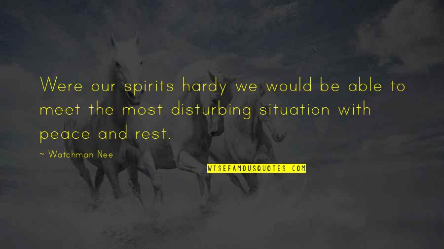 Gossips At Work Quotes By Watchman Nee: Were our spirits hardy we would be able