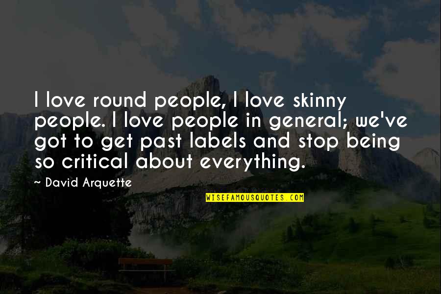 Got'round Quotes By David Arquette: I love round people, I love skinny people.