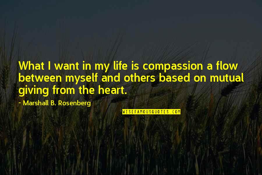 Gotta Let U Go Quotes By Marshall B. Rosenberg: What I want in my life is compassion