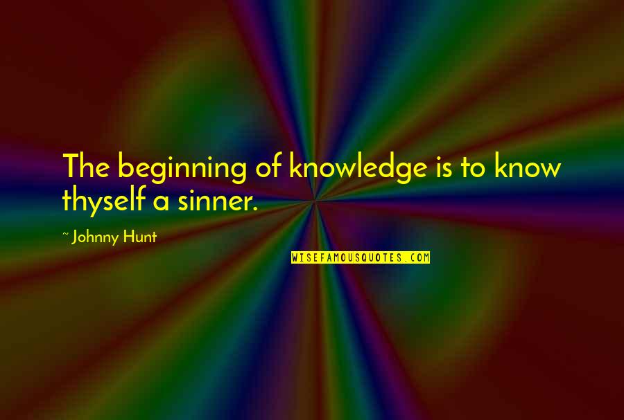 Gottingen Mini Quotes By Johnny Hunt: The beginning of knowledge is to know thyself