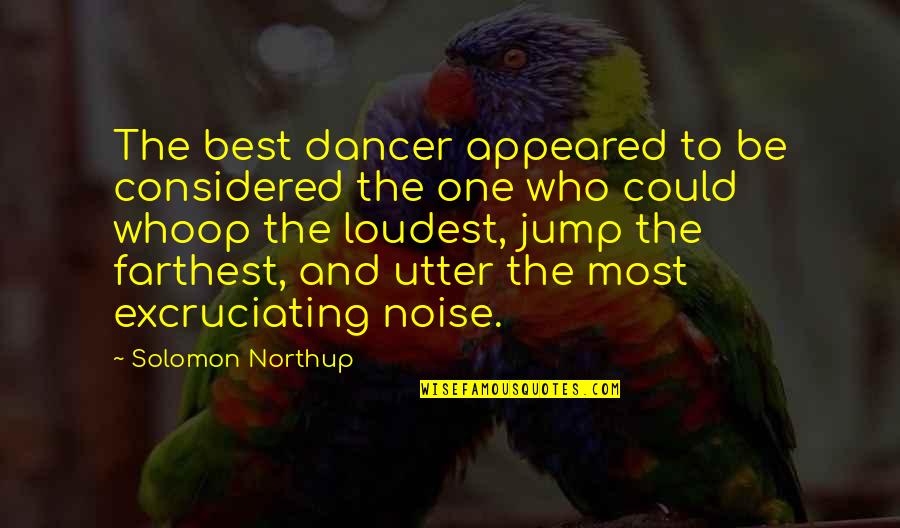 Goudelock Law Quotes By Solomon Northup: The best dancer appeared to be considered the