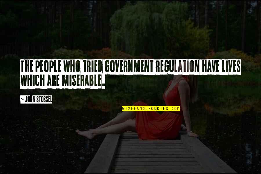 Government Regulation Quotes By John Stossel: The people who tried government regulation have lives