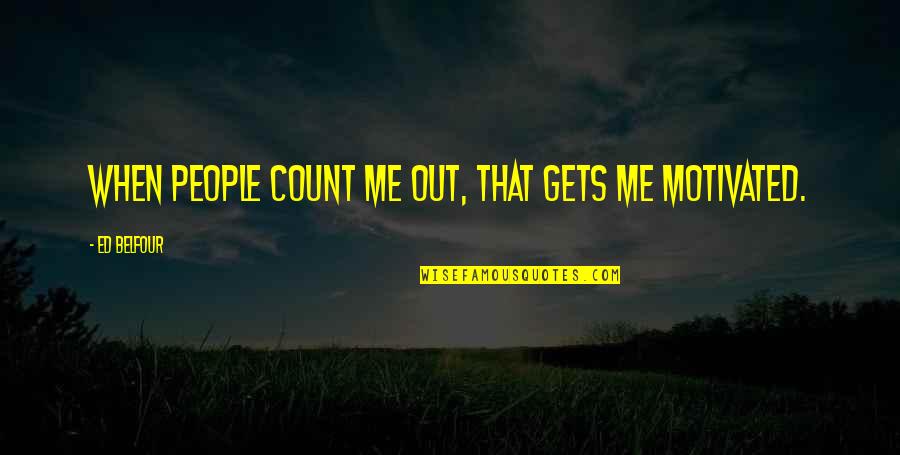 Govonis Italian Quotes By Ed Belfour: When people count me out, that gets me