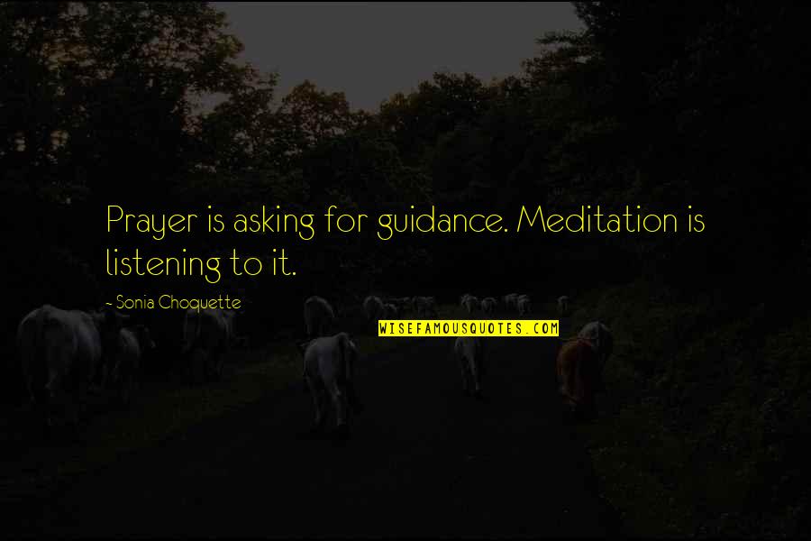 Govorimo O Quotes By Sonia Choquette: Prayer is asking for guidance. Meditation is listening