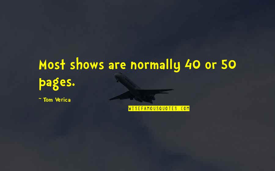 Goyers Quotes By Tom Verica: Most shows are normally 40 or 50 pages.