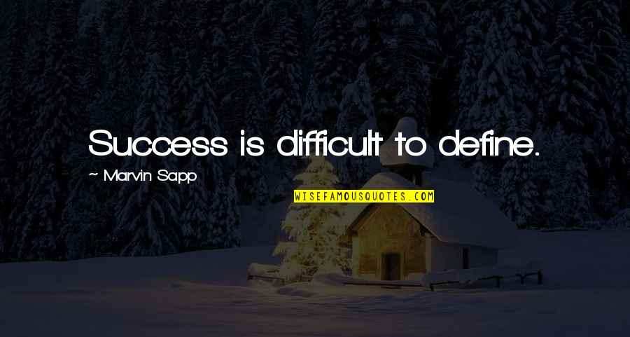 Goyims Quotes By Marvin Sapp: Success is difficult to define.