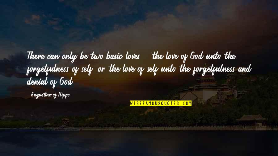 Gpta Quotes By Augustine Of Hippo: There can only be two basic loves ...