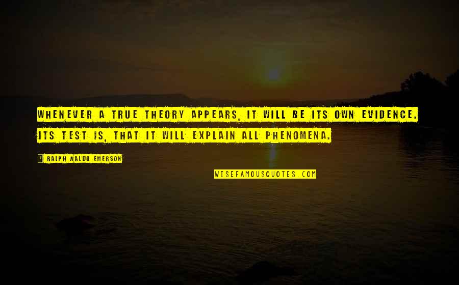 Graal Quotes By Ralph Waldo Emerson: Whenever a true theory appears, it will be