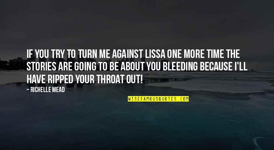 Graal Quotes By Richelle Mead: If you try to turn me against Lissa