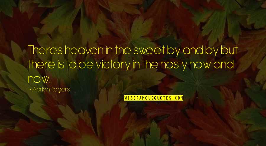 Grabice Quotes By Adrian Rogers: Theres heaven in the sweet by and by